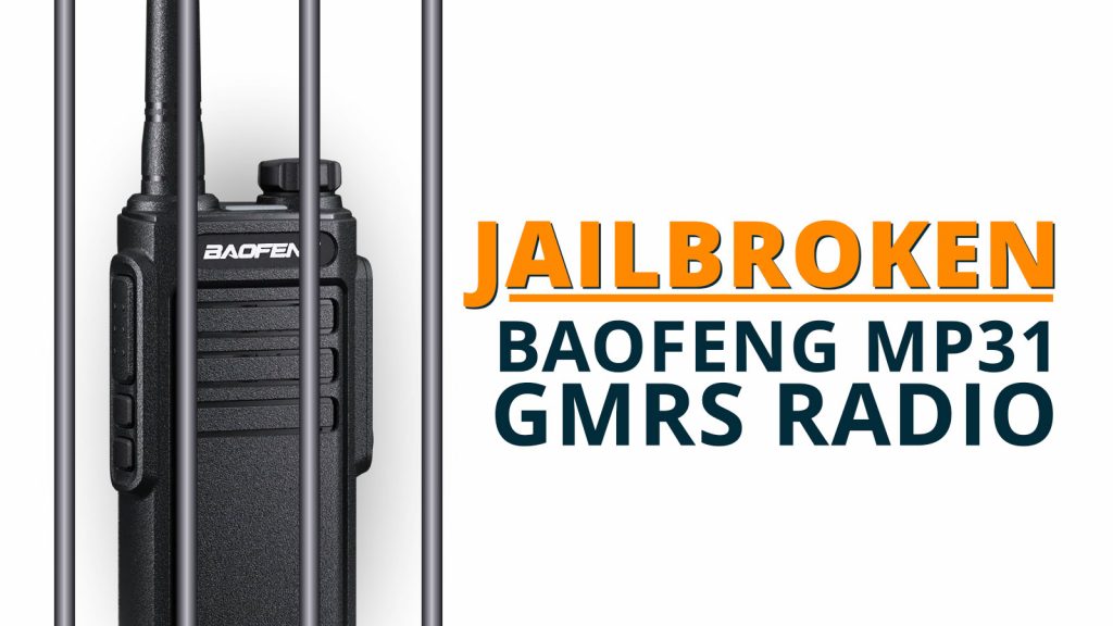 Jailbroken Baofeng MP31 How to unlock the Baofeng MP31 GMRS radio